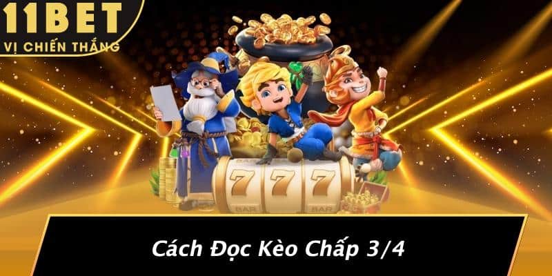Cách Đọc Kèo Chấp 3/4