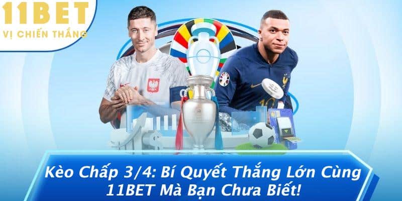 Kèo Chấp 3/4: Bí Quyết Thắng Lớn Cùng 11BET Mà Bạn Chưa Biết!