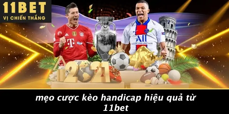 Mẹo Cược Kèo Handicap Hiệu Quả Từ 11BET
