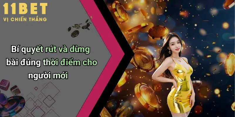 Cách Đánh Xì Dách: Hướng Dẫn Chi Tiết Và Chiến Thuật Hiệu Quả Từ 11bet 4 Bí quyết rút và dừng bài đúng thời điểm cho người mới