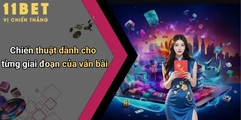 Chiến thuật dành cho từng giai đoạn của ván bài
