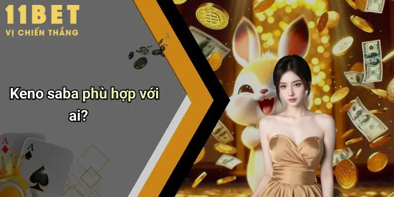 Keno Saba: Đỉnh Cao Giải Trí Trực Tuyến Hấp Dẫn Tại 11bet 6 Keno saba phù hợp với ai?