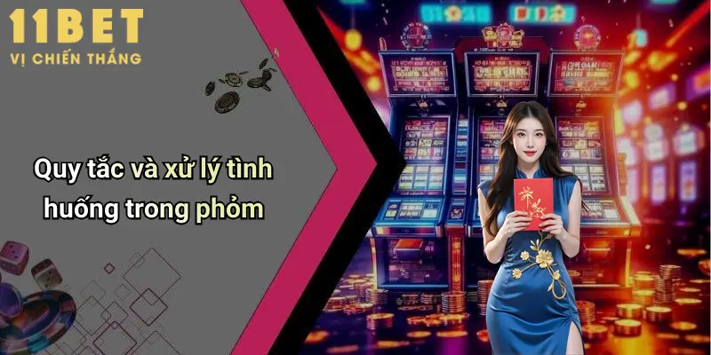 Quy tắc và xử lý tình huống trong phỏm